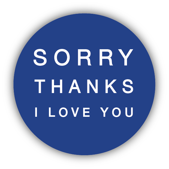 SORRY THANKS I LOVE YOU