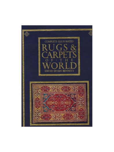 FIRST EDITION: Complete Illustrated Rugs & Carpets Of The World - Ian Bennett